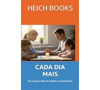 CADA DIA MAIS: Um romance sobre fé, família e a luta invisível