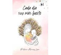 CADA DIA SOY MAS FUERTE | Patricia Alvarez Leon