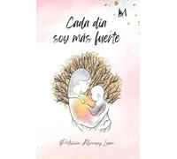 CADA DIA SOY MAS FUERTE | Patricia Alvarez Leon