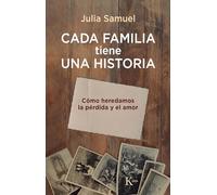 Cada familia tiene una historia: Cómo heredamos la pérdida y el amor (Psicología)