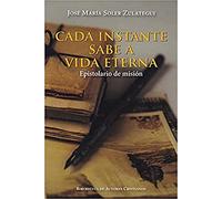 Cada instante sabe a Vida Eterna: Epistolario de misión: 144 (FUERA DE COLECCIÓN)