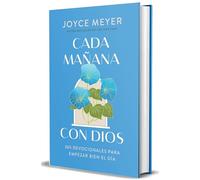 Cada mañana con Dios: 365 devocionales para empezar bien el día / Mornings with God: 365 Devotions to Start Your Day Right: 365 devocionales para ... 365 Devotions to Start Your Day Right