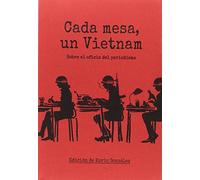 Cada mesa un Vietnam: Sobre el oficio del periodismo