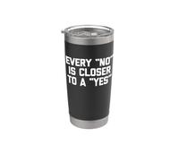 Cada "No" está más cerca de un "sí" divertido diciendo novedad sarcástica Vaso térmico de acero inoxidable de doble pared