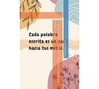 Cada palabra escrita es un paso hacia tus metas