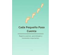 Cada Pequeño Paso Cuenta: Registra avances, aprendizajes y momentos importantes