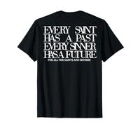Cada Santo Tiene un Pasado Cada pecador Tiene un Futuro (en la Parte Posterior) Camiseta