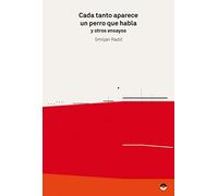 Cada tanto aparece un perro que habla y otros escritos: y otros ensayos (TEORIA E HISTORIA)