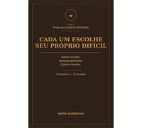 Cada um escolhe seu próprio difícil: um livro de apoio sobre como as dificuldades nos tornam mais fortes (Forje sua própria felicidade)