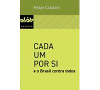 Cada Um Por Si E O Brasil Contra Todos (ebook)