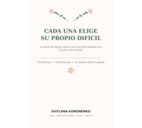 Cada una elige su propio difícil: un libro de apoyo sobre cómo las dificultades nos hacen más fuertes (Quieres ser feliz - sé tú)