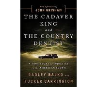 Cadaver King and the Country Dentist: A True Story of Injustice in the American South