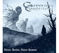 Cadaverous condition - Never arrive, never return [Vinilo]