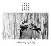 Cadavre de Schnaps - Unlearning by Doing [Import]
