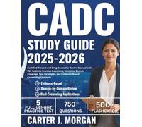 CADC Study Guide 2025-2026: Certified Alcohol and Drug Counselor Review Manual with 750 Realistic Practice Questions, Complete Domain Coverage, Test Strategies, and Evidence-Based Counseling Concepts