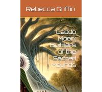 Caddo Moon: Builders of the Sacred Mounds