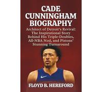 CADE CUNNINGHAM BIOGRAPHY: Architect of Detroit’s Revival: The Inspirational Story Behind His Triple-Doubles, All-NBA Nod, and Pistons’ Stunning Turnaround