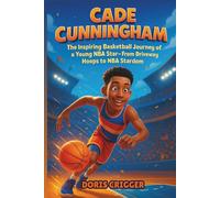 Cade Cunningham Biography: The Inspiring Basketball Journey of a Young NBA Star - From Driveway Hoops to NBA Stardom.