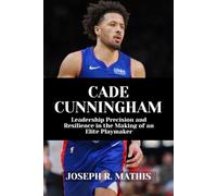 CADE CUNNINGHAM: Leadership Precision and Resilience in the Making of an Elite Playmaker