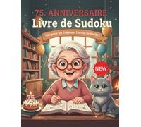 cadeau anniversaire femme 75 ans - sudoku adulte: Jeu de logique relaxant Grande Taille, 3 Niveaux de Difficulté - Facile, moyen et difficile avec Solutions pour vous Détendre