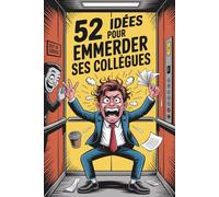 CADEAU COLLÈGUE : 52 IDÉES POUR EMMERDER SES COLLÈGUES: Cadeau humour fêtes et occasions spéciales | Livre drôle pour adultes au bureau | Astuces malicieuses pour emmerder vos collègues en douceur