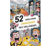 CADEAU COLLÈGUE : 52 IDÉES POUR EMMERDER SES COLLÈGUES: Idée cadeau fin d’année humour pour collègues | Guide amusant pour rendre le bureau plus ... pour fêtes de bureau et occasions spéciales