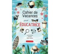 Cadeau Educatrice Garderie Francais : Cahier de vacances pour éducatrice - Un cadeau original et ludique de remerciement, avec plus de 500 jeux pour se détendre et s’amuser tout l’été.