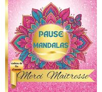 Cadeau Maitresse fin d'année: 50 Coloriages Mandalas pour prendre soin de soi - Cadeau original et relaxant à offrir en fin d'année scolaire à la ... de manière touchante et personnalisée - Rose