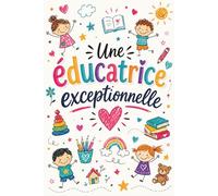 Cadeau pour educatrice garderie en francais - Carnet de notes: avec citations inspirantes et messages de gratitude - Cadeau éducatrice personnalisé et original, A5