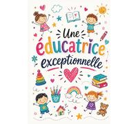 Cadeau pour educatrice garderie en francais - Carnet de notes: avec citations inspirantes et messages de gratitude - Cadeau éducatrice personnalisé et original, A5