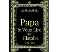 Cadeau Pour Papa Personnalisé En Francais: Un cadeau unique pour retracer l’histoire de votre papa ! Un livre souvenir parfait pour la fête des pères, un anniversaire ou Noël.