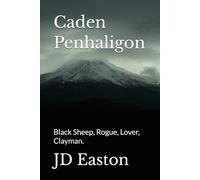 Caden Penhaligon: Black Sheep, Rogue, Lover, Clayman.