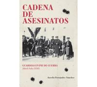 Cadena de Asesinatos: GUARDIAS EN PIE DE GUERRA (Abril-Julio 1936)