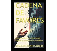 CADENA DE FAVORES: Cuando el favor se vuelve deuda, Favores que encadenan y condenan
