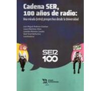 Cadena Ser 100 Años De Radio: Una Mirada (retro) Prospectiva Des De La