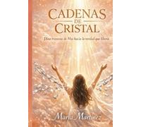 CADENAS DE CRISTAL: Una travesía de Mai hacia la verdad que libera