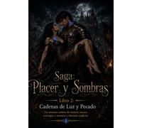 Cadenas de Luz y Pecado: Fantasía oscura, sumisión y romance erótico explícito (Libro 2) (Placer y Sombras)
