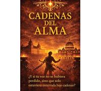 Cadenas del Alma: La verdad que rompe el sistema y despierta el alma