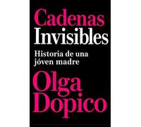 Cadenas Invisibles: Historia de una jóven madre