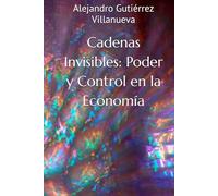Cadenas Invisibles: Poder y Control en la Economía