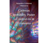 Cadenas Invisibles: Poder y Control en la Economía