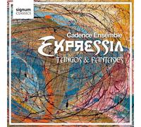 Cadence Ensemble - Expressia : Tangos et Fantaisies