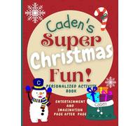 Caden's Super Christmas Fun: Delightful fun in an enchanted Christmas world through a personalized coloring and activity book for Caden ages 2 - 8