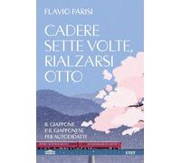 Cadere sette volte, rialzarsi otto. Il Giappone e il giapponese per autodidatti