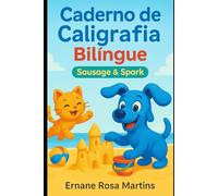 Caderno de caligrafia Bilingue: Um caderno de caligrafia divertido para desenvolver a letra bonita na alfabetização de crianças de 4 a 8 anos (Escrevendo com Salsicha e Faísca)
