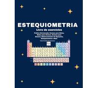 Caderno de Exercícios de Estequiometria para Química do Ensino Médio: Exercícios Guiados e Progressivos com Passo a Passo, Conversão Gramas para ... e Mais (Stoichiometry Practice Workbooks)