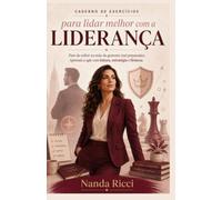 Caderno de Exercícios para Lidar Melhor com a Liderança: Pare de sofrer na mão de gestores mal preparados e aprenda a agir com mais leitura, estratégia e firmeza (Coleção Carreira Real)