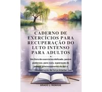 CADERNO DE EXERCÍCIOS PARA RECUPERAÇÃO DO LUTO INTENSO PARA ADULTOS: livro de exercícios, porém poderoso, superação de perdas, processamento da dor e reconstrução da força interior