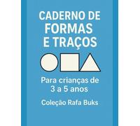 Caderno de Formas e Traçados: Para Crianças de 3 a 5 Anos: Atividades educativas para aprender formas, praticar traçados e desenvolver a coordenação motora fina (Rafa Buks - Aprender Jugando)