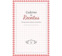 Caderno de Receitas: Para guardar sabores e memórias